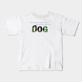 The more people I meet the more I like my dog - Bernese mountain dog oil painting word art Kids T-Shirt